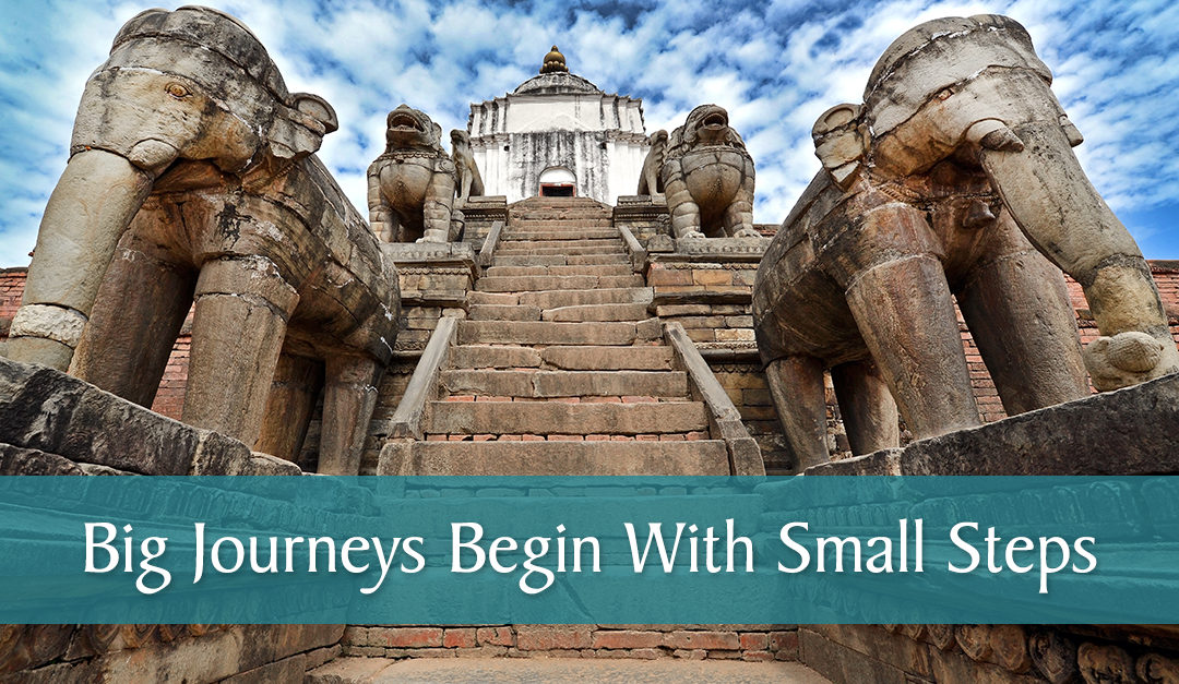 Your Big Journey Starts with a Small Step